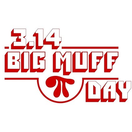 Happy Big Muff Pi Day!